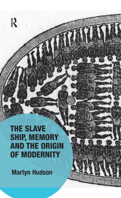 The Slave Ship, Memory and the Origin of Modernity, PDF eBook