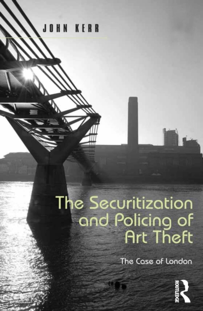The Securitization and Policing of Art Theft : The Case of London, PDF eBook