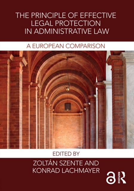 The Principle of Effective Legal Protection in Administrative Law : A European Perspective, EPUB eBook
