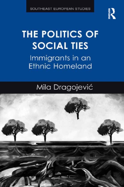 The Politics of Social Ties : Immigrants in an Ethnic Homeland, PDF eBook