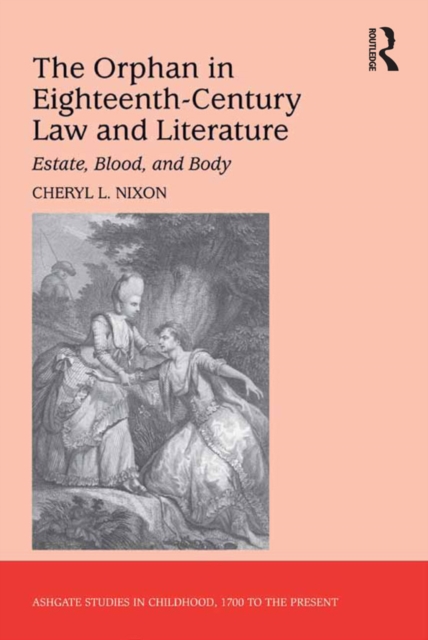 The Orphan in Eighteenth-Century Law and Literature : Estate, Blood, and Body, EPUB eBook