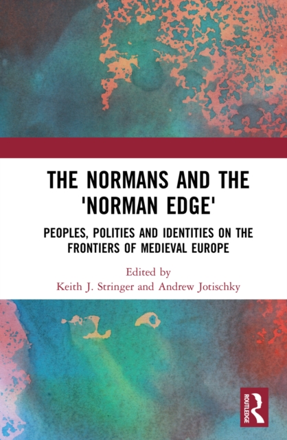 The Normans and the 'Norman Edge' : Peoples, Polities and Identities on the Frontiers of Medieval Europe, PDF eBook