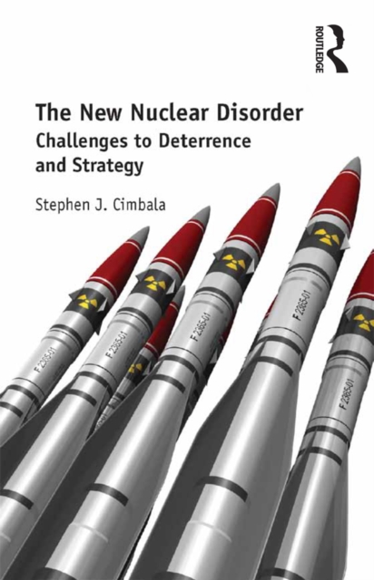 The New Nuclear Disorder : Challenges to Deterrence and Strategy, EPUB eBook