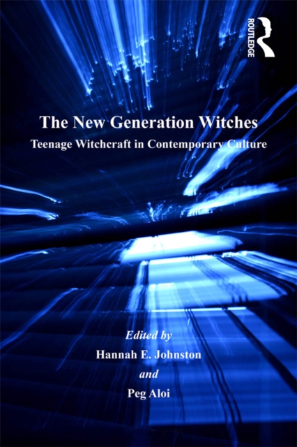 The New Generation Witches : Teenage Witchcraft in Contemporary Culture, PDF eBook