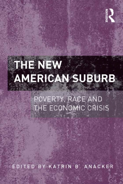 The New American Suburb : Poverty, Race and the Economic Crisis, PDF eBook