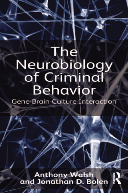 The Neurobiology of Criminal Behavior : Gene-Brain-Culture Interaction, EPUB eBook
