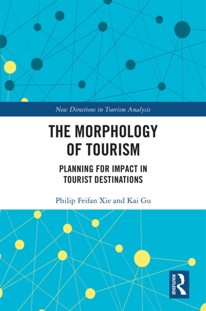 The Morphology of Tourism : Planning for Impact in Tourist Destinations, EPUB eBook