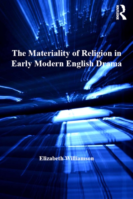 The Materiality of Religion in Early Modern English Drama, EPUB eBook
