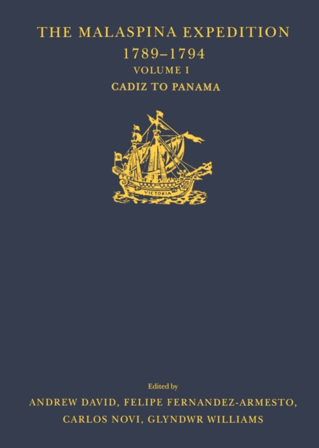 The Malaspina Expedition 1789-1794 : Journal of the Voyage by Alejandro Malaspina.  Volume I: Cadiz to Panama, PDF eBook