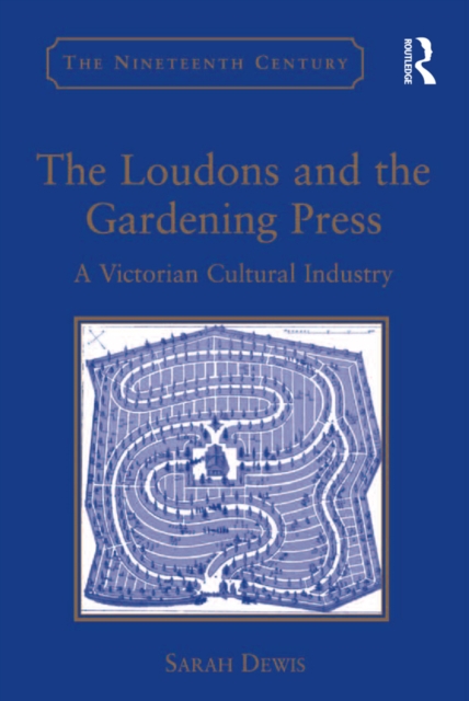 The Loudons and the Gardening Press : A Victorian Cultural Industry, PDF eBook