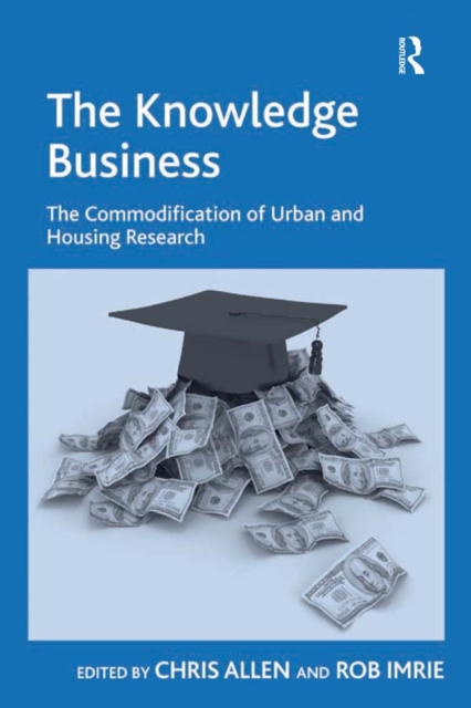 The Knowledge Business : The Commodification of Urban and Housing Research, EPUB eBook