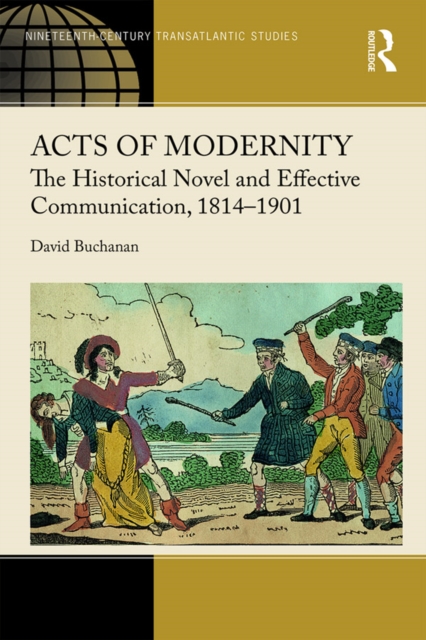 Acts of Modernity : The Historical Novel and Effective Communication, 1814-1901, PDF eBook