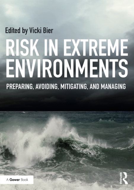 Risk in Extreme Environments : Preparing, Avoiding, Mitigating, and Managing, PDF eBook