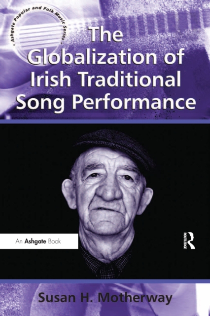 The Globalization of Irish Traditional Song Performance, PDF eBook