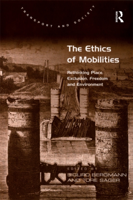 The Ethics of Mobilities : Rethinking Place, Exclusion, Freedom and Environment, EPUB eBook