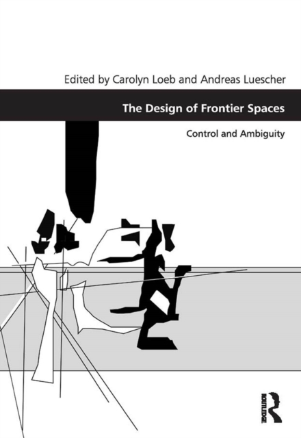 The Design of Frontier Spaces : Control and Ambiguity, PDF eBook