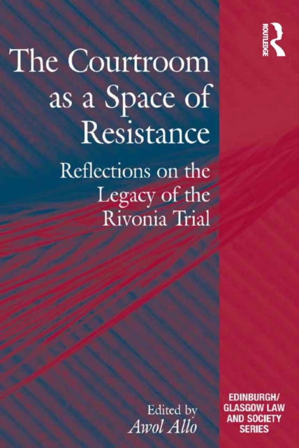 The Courtroom as a Space of Resistance : Reflections on the Legacy of the Rivonia Trial, EPUB eBook