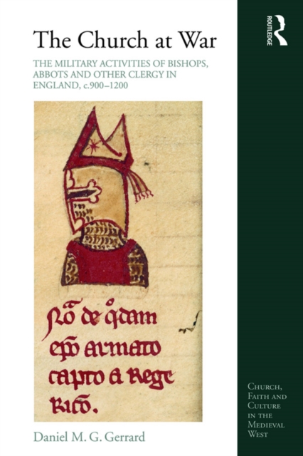 The Church at War: The Military Activities of Bishops, Abbots and Other Clergy in England, c. 900-1200, EPUB eBook