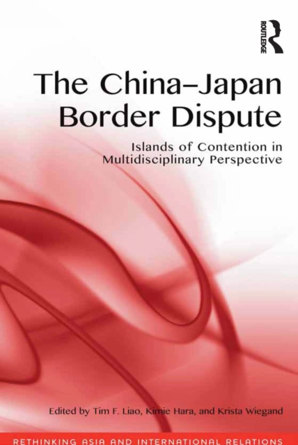 The China-Japan Border Dispute : Islands of Contention in Multidisciplinary Perspective, EPUB eBook