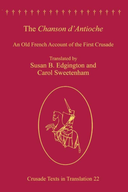 The Chanson d'Antioche : An Old French Account of the First Crusade, EPUB eBook