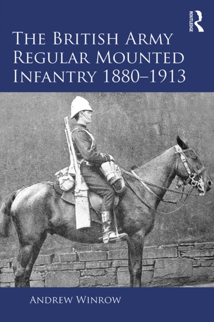 The British Army Regular Mounted Infantry 1880-1913, EPUB eBook