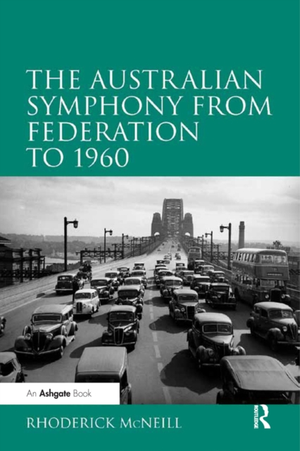 The Australian Symphony from Federation to 1960, PDF eBook