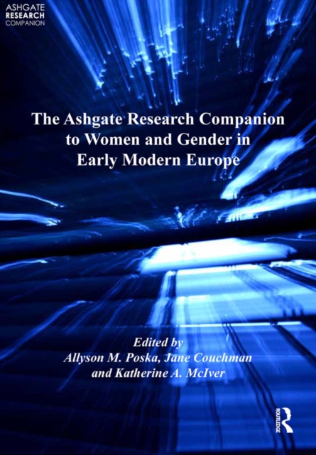 The Ashgate Research Companion to Women and Gender in Early Modern Europe, EPUB eBook