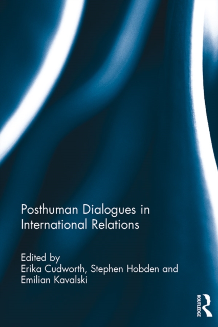 Posthuman Dialogues in International Relations, PDF eBook