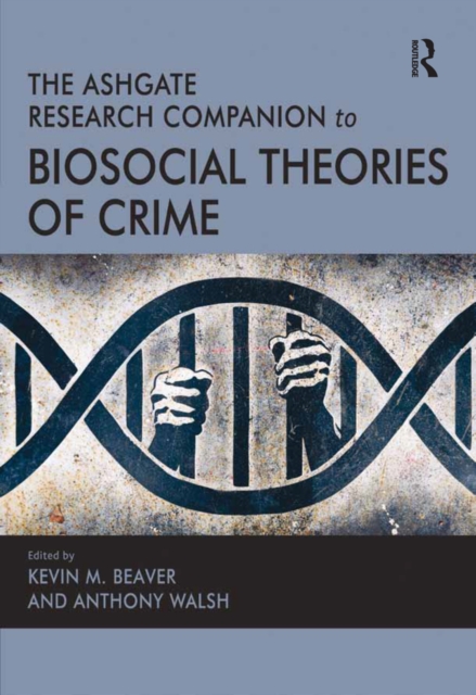 The Ashgate Research Companion to Biosocial Theories of Crime, PDF eBook