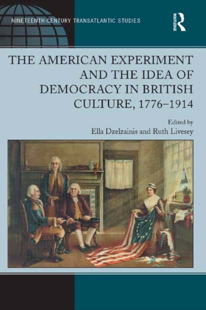 The American Experiment and the Idea of Democracy in British Culture, 1776-1914, EPUB eBook