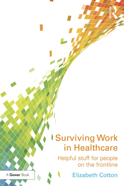 Surviving Work in Healthcare : Helpful stuff for people on the frontline, EPUB eBook
