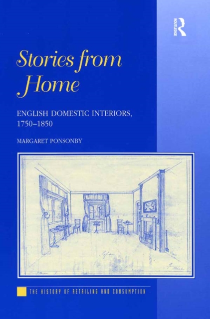 Stories from Home : English Domestic Interiors, 1750-1850, EPUB eBook