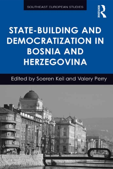 State-Building and Democratization in Bosnia and Herzegovina, PDF eBook