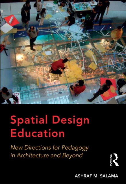 Spatial Design Education : New Directions for Pedagogy in Architecture and Beyond, EPUB eBook