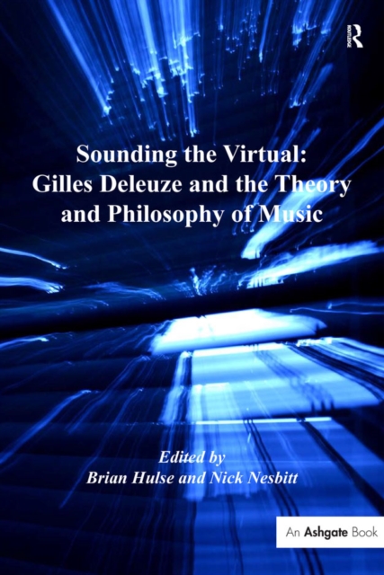 Sounding the Virtual: Gilles Deleuze and the Theory and Philosophy of Music, PDF eBook