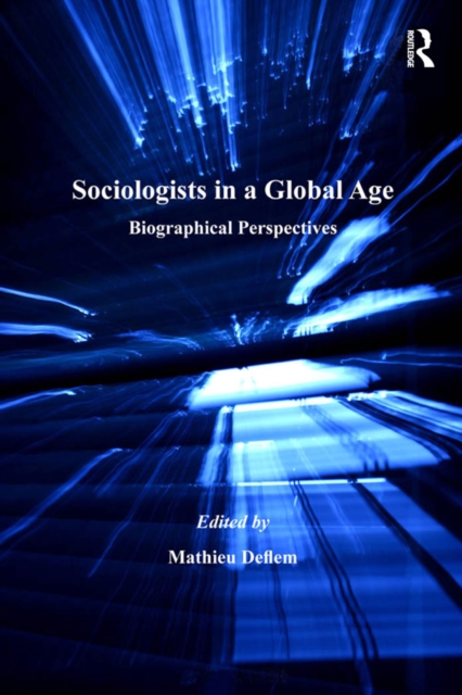 Sociologists in a Global Age : Biographical Perspectives, EPUB eBook