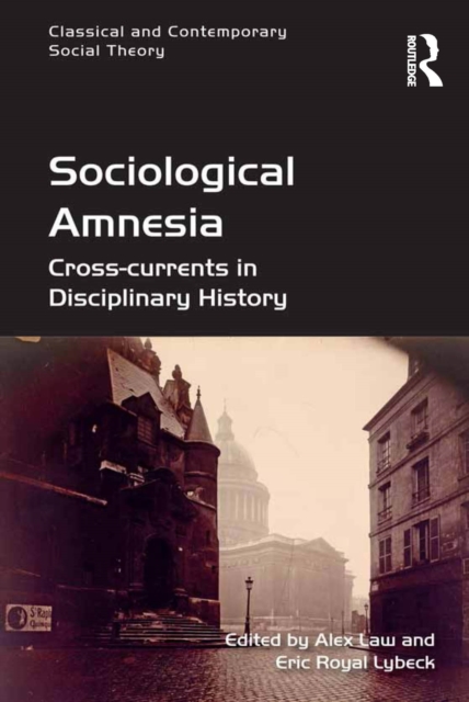 Sociological Amnesia : Cross-currents in Disciplinary History, PDF eBook