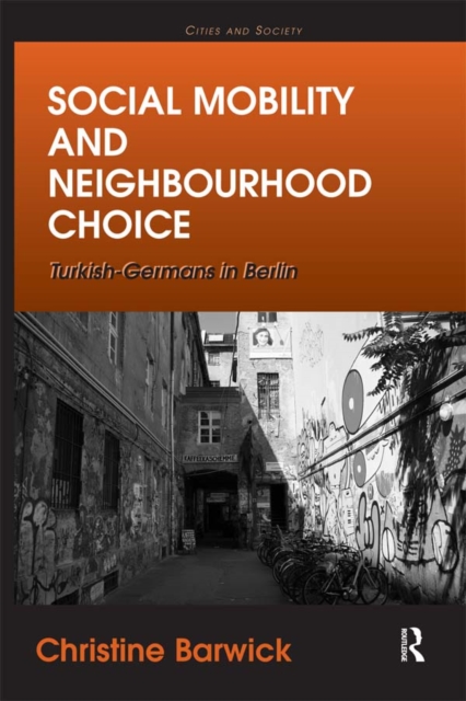 Social Mobility and Neighbourhood Choice : Turkish-Germans in Berlin, PDF eBook