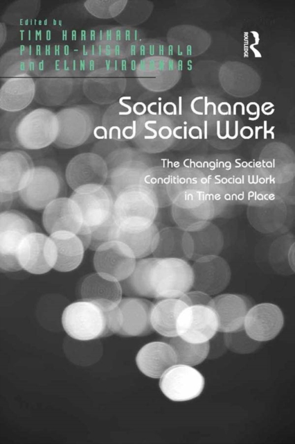 Social Change and Social Work : The Changing Societal Conditions of Social Work in Time and Place, EPUB eBook