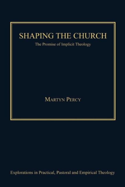 Shaping the Church : The Promise of Implicit Theology, PDF eBook