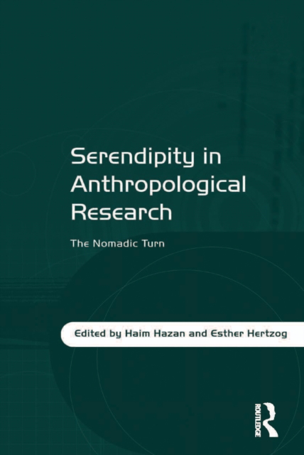Serendipity in Anthropological Research : The Nomadic Turn, EPUB eBook