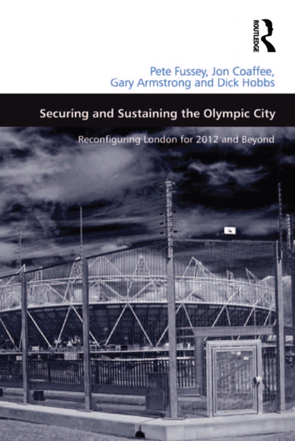 Securing and Sustaining the Olympic City : Reconfiguring London for 2012 and Beyond, EPUB eBook