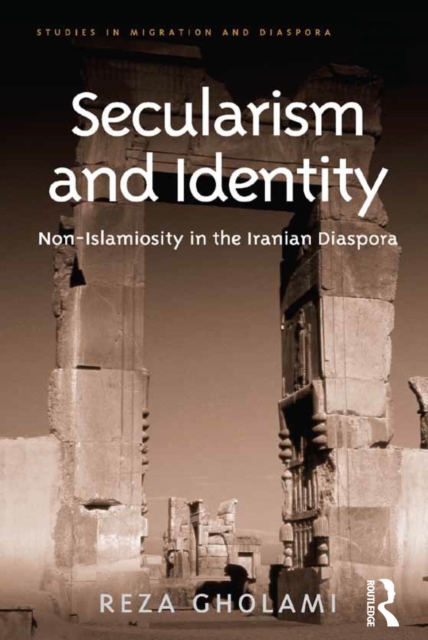 Secularism and Identity : Non-Islamiosity in the Iranian Diaspora, EPUB eBook