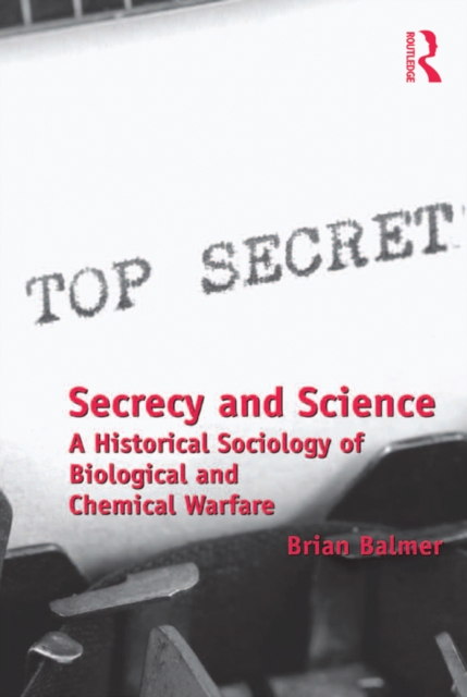 Secrecy and Science : A Historical Sociology of Biological and Chemical Warfare, EPUB eBook