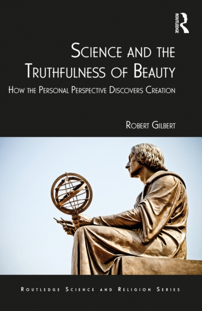 Science and the Truthfulness of Beauty : How the Personal Perspective Discovers Creation, EPUB eBook