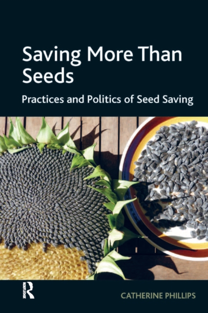 Saving More Than Seeds : Practices and Politics of Seed Saving, EPUB eBook