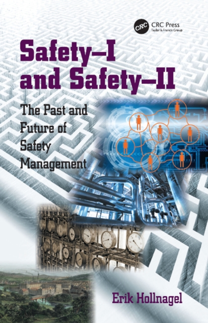 Safety-I and Safety-II : The Past and Future of Safety Management, PDF eBook