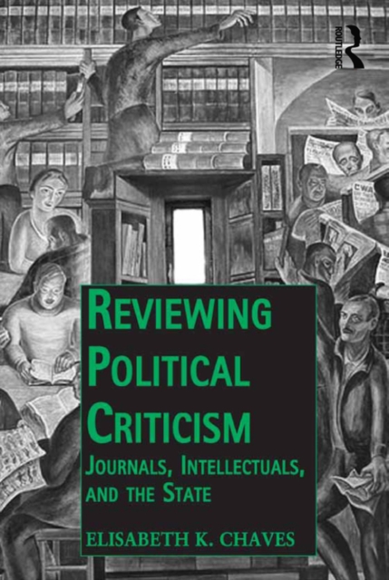Reviewing Political Criticism : Journals, Intellectuals, and the State, EPUB eBook