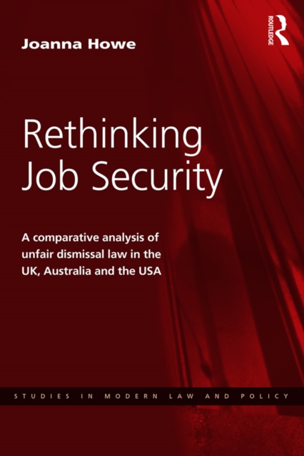 Rethinking Job Security : A Comparative Analysis of Unfair Dismissal Law in the UK, Australia and the USA, EPUB eBook