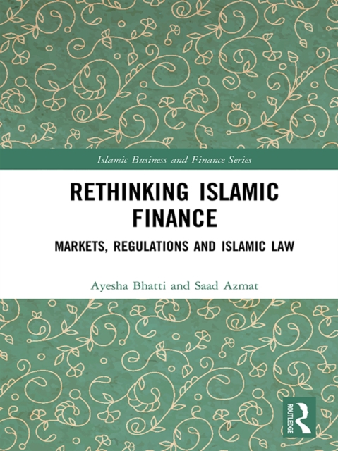 Rethinking Islamic Finance : Markets, Regulations and Islamic Law, EPUB eBook